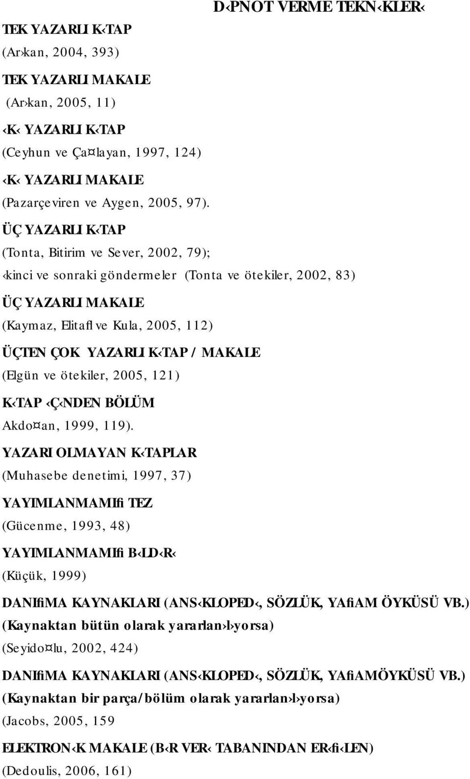 MAKALE (Elgün ve ötekiler, 2005, 121) K TAP Ç NDEN BÖLÜM Akdo an, 1999, 119).