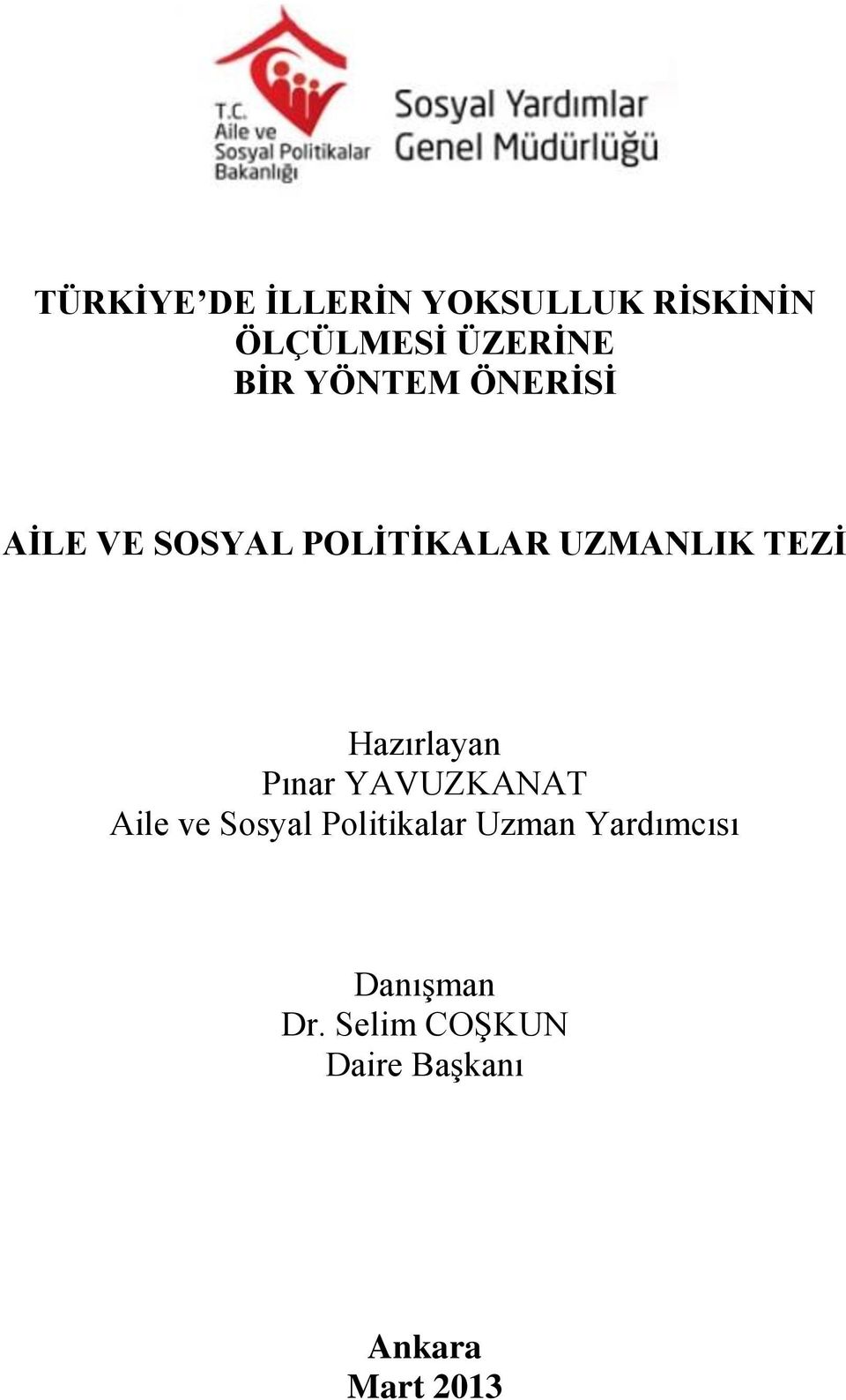 Hazırlayan Pınar YAVUZKANAT Aile ve Sosyal Politikalar Uzman