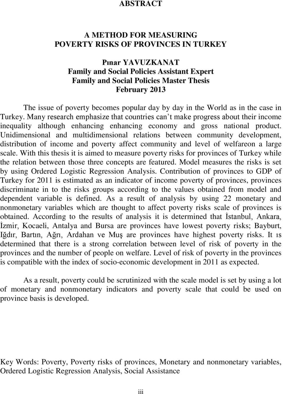 Many research emphasize that countries can t make progress about their income inequality although enhancing enhancing economy and gross national product.