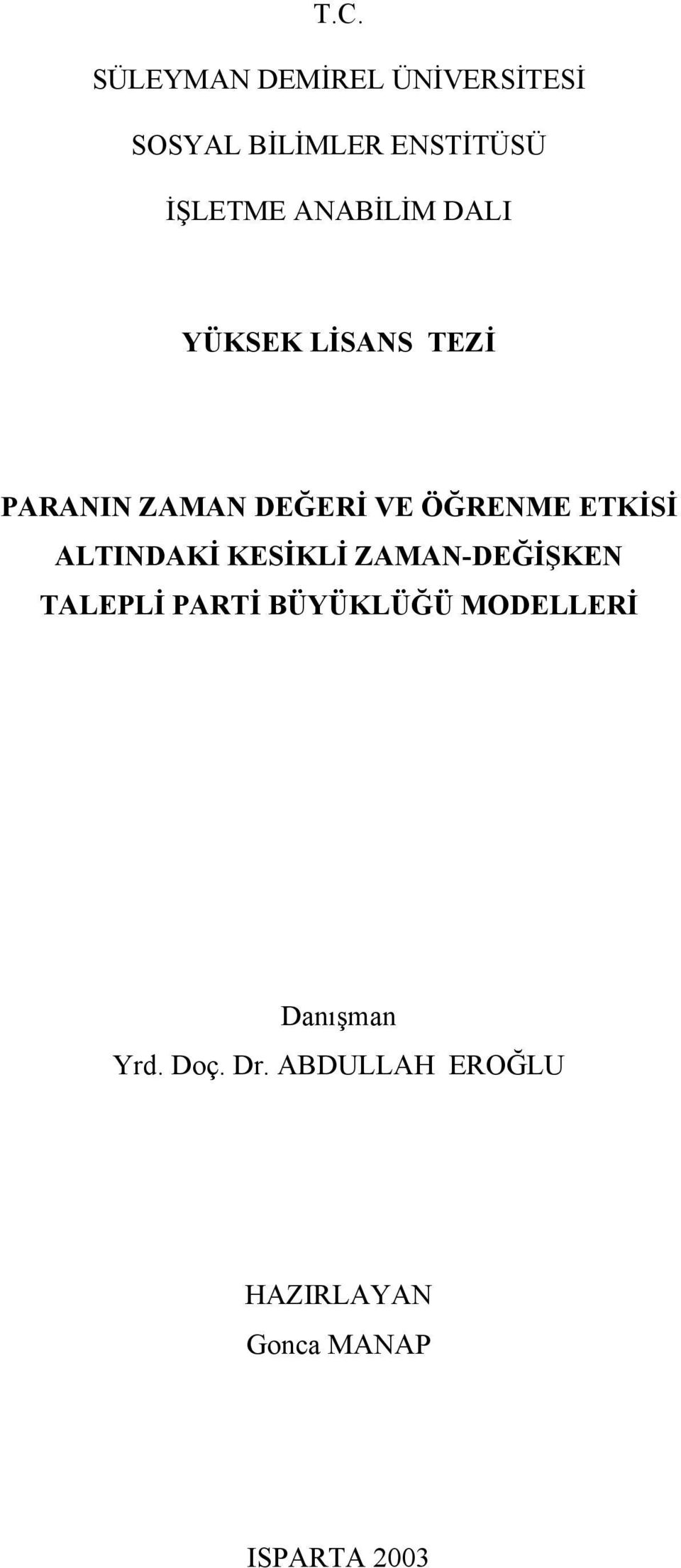 ETKİSİ ALTINAKİ KESİKLİ ZAMAN-EĞİŞKEN TALEPLİ PARTİ BÜYÜKLÜĞÜ