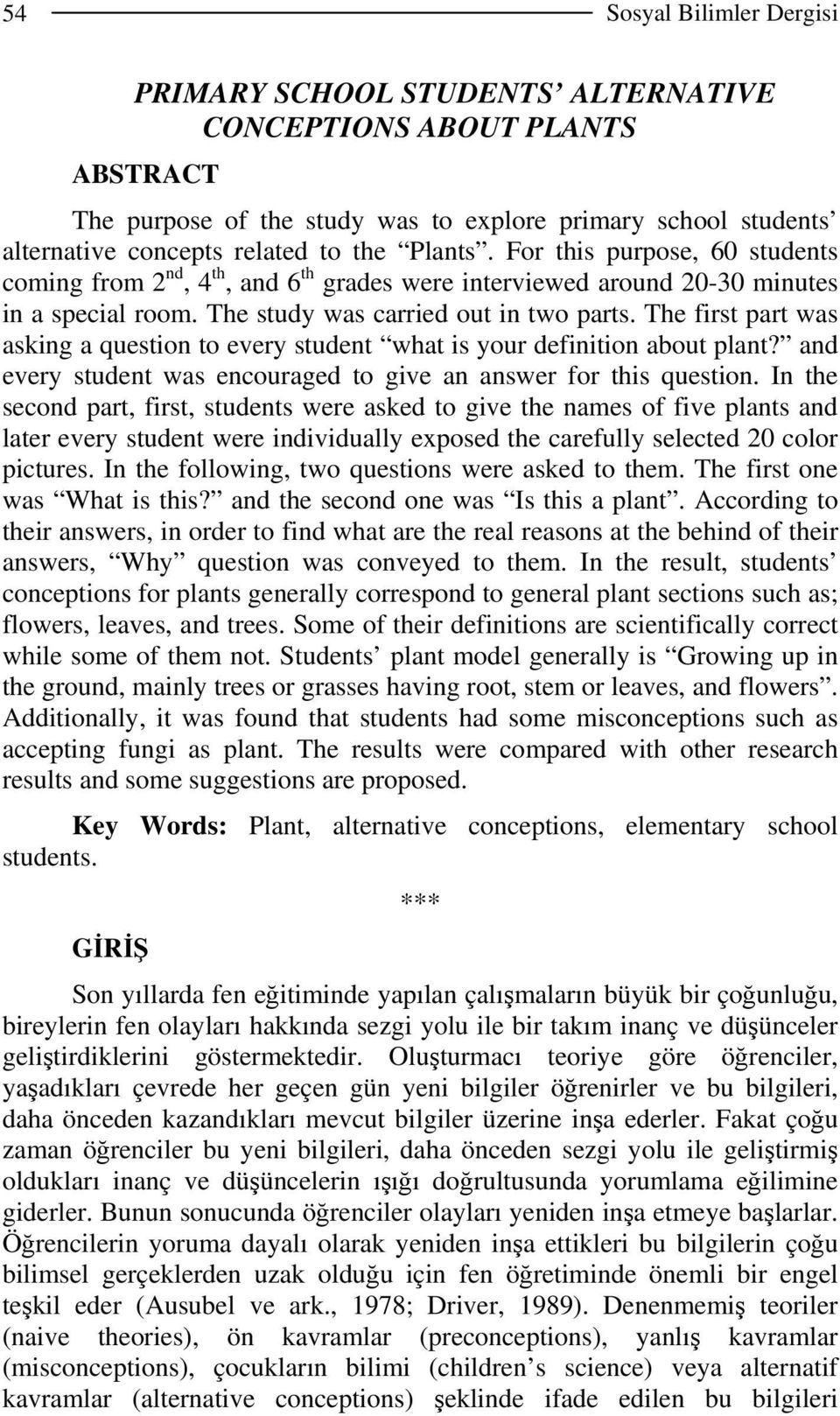 The first part was asking a question to every student what is your definition about plant? and every student was encouraged to give an answer for this question.