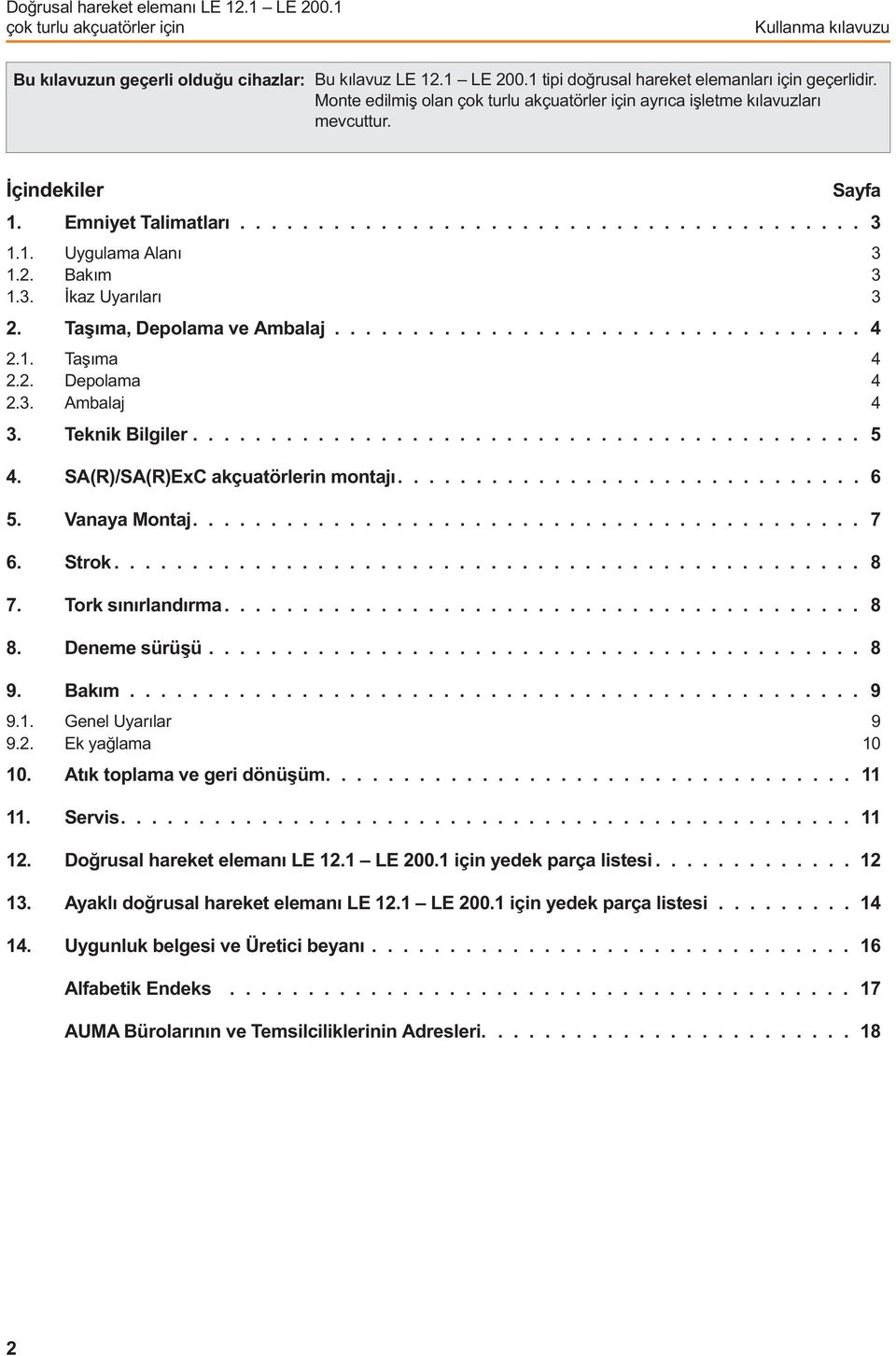 Taþýma,DepolamaveAmbalaj.................................. 4 2.1. Taþýma 4 2.2. Depolama 4 2.3. Ambalaj 4 3. TeknikBilgiler........................................... 5 4.