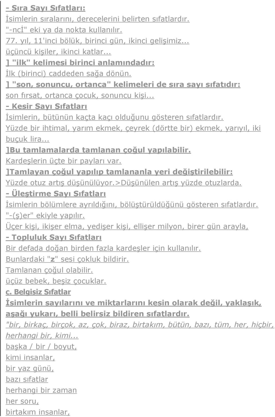 .. - Kesir Sayı Sıfatları İsimlerin, bütünün kaçta kaçı olduğunu gösteren sıfatlardır. Yüzde bir ihtimal, yarım ekmek, çeyrek (dörtte bir) ekmek, yarıyıl, iki buçuk lira.