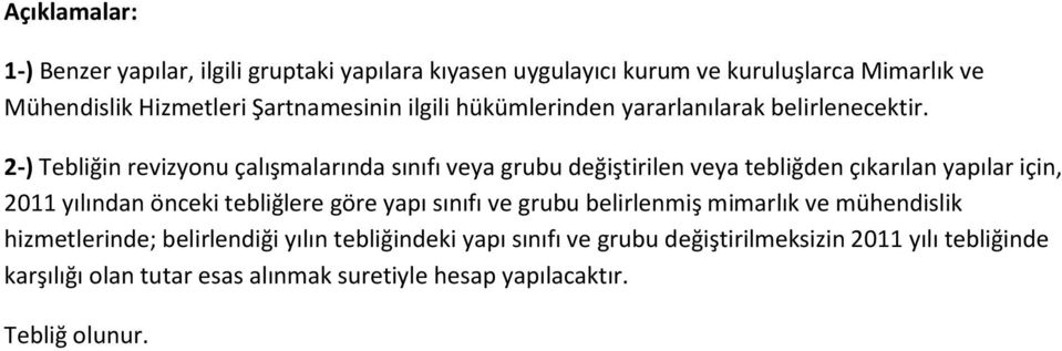 2-) Tebliğin revizyonu çalışmalarında sınıfı veya grubu değiştirilen veya tebliğden çıkarılan yapılar için, 2011 yılından önceki tebliğlere göre