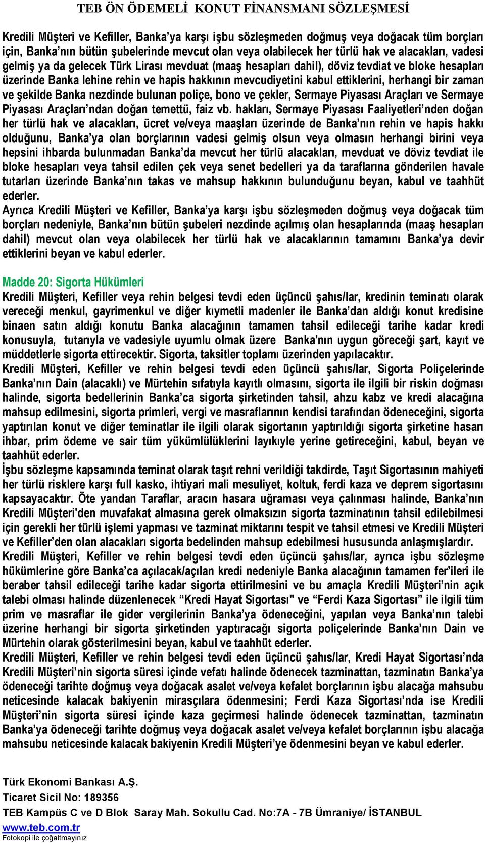 Banka nezdinde bulunan poliçe, bono ve çekler, Sermaye Piyasası Araçları ve Sermaye Piyasası Araçları ndan doğan temettü, faiz vb.