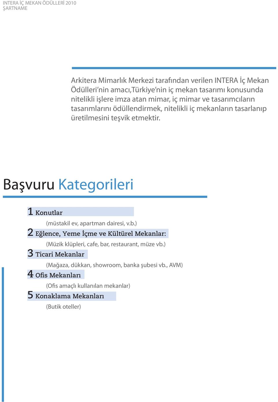 Başvuru Kategorileri 1 Konutlar (müstakil ev, apartman dairesi, v.b.