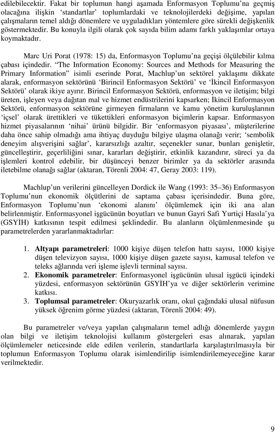 yöntemlere göre sürekli değişkenlik göstermektedir. Bu konuyla ilgili olarak çok sayıda bilim adamı farklı yaklaşımlar ortaya koymaktadır.