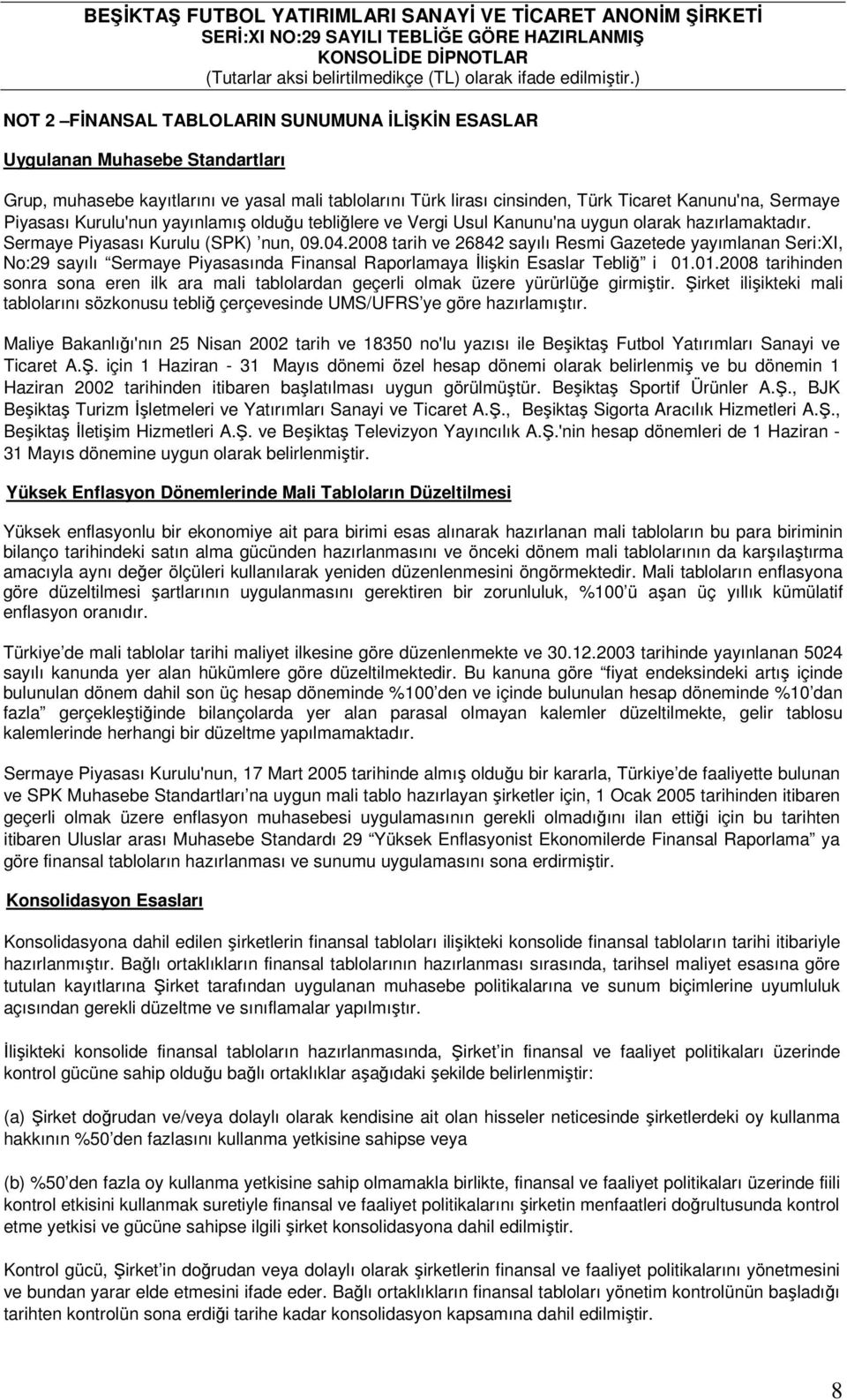 2008 tarih ve 26842 sayılı Resmi Gazetede yayımlanan Seri:XI, No:29 sayılı Sermaye Piyasasında Finansal Raporlamaya Đlişkin Esaslar Tebliğ i 01.
