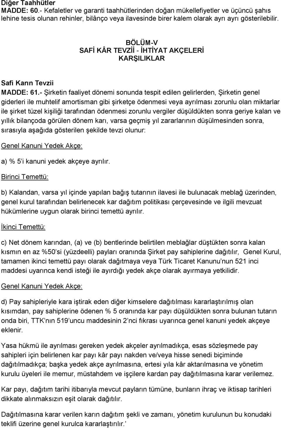 BÖLÜM-V SAFİ KÂR TEVZİİ - İHTİYAT AKÇELERİ KARŞILIKLAR Safi Karın Tevzii MADDE: 61.