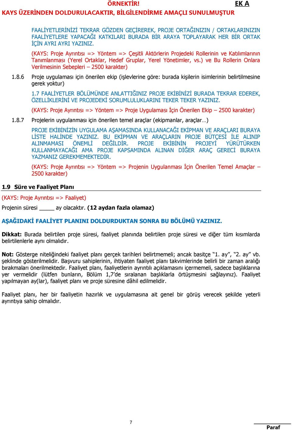 ) ve Bu Rollerin Onlara Verilmesinin Sebepleri 2500 karakter) 1.8.6 Proje uygulaması için önerilen ekip (işlevlerine göre: burada kişilerin isimlerinin belirtilmesine gerek yoktur) 1.