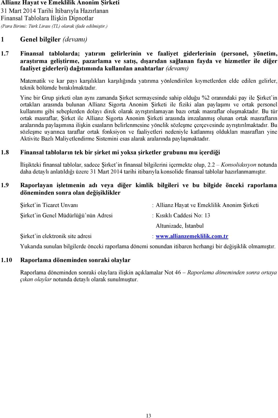 dağıtımında kullanılan anahtarlar (devamı) Matematik ve kar payı karşılıkları karşılığında yatırıma yönlendirilen kıymetlerden elde edilen gelirler, teknik bölümde bırakılmaktadır.