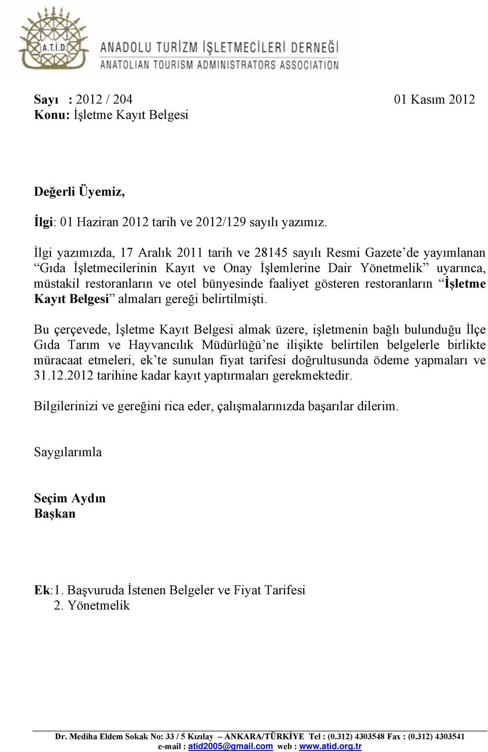 faaliyet gösteren restoranların İşletme Kayıt Belgesi almaları gereği belirtilmişti.