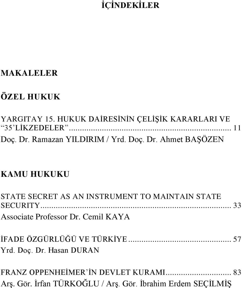 Ahmet BAġÖZEN KAMU HUKUKU STATE SECRET AS AN INSTRUMENT TO MAINTAIN STATE SECURITY.