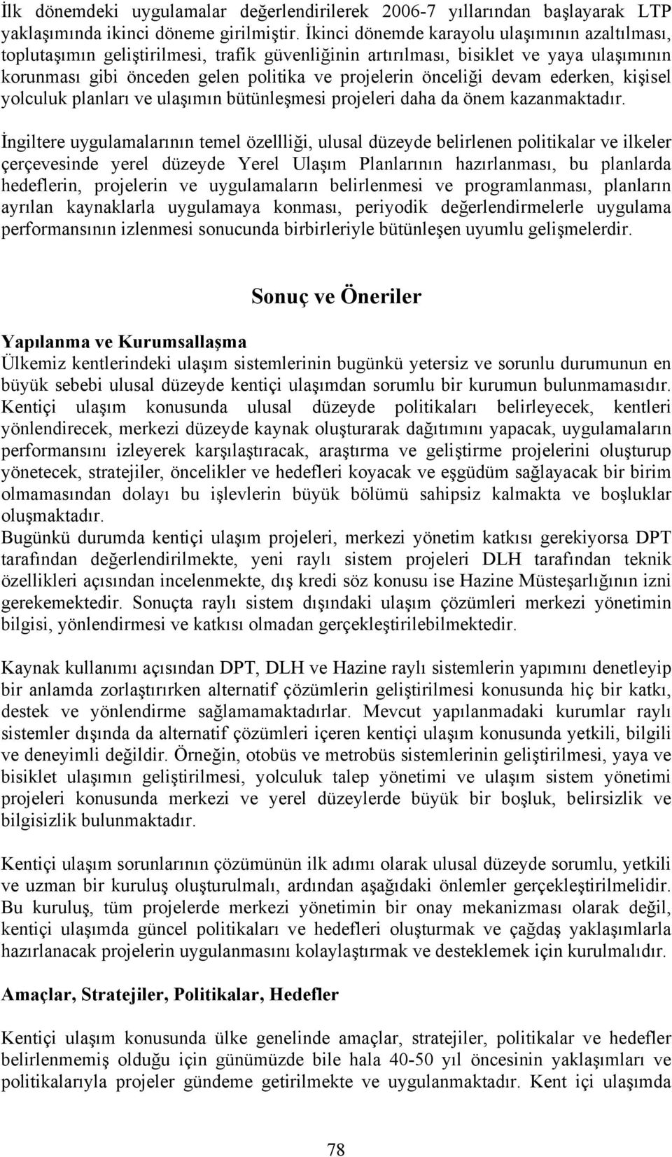 devam ederken, kişisel yolculuk planları ve ulaşımın bütünleşmesi projeleri daha da önem kazanmaktadır.