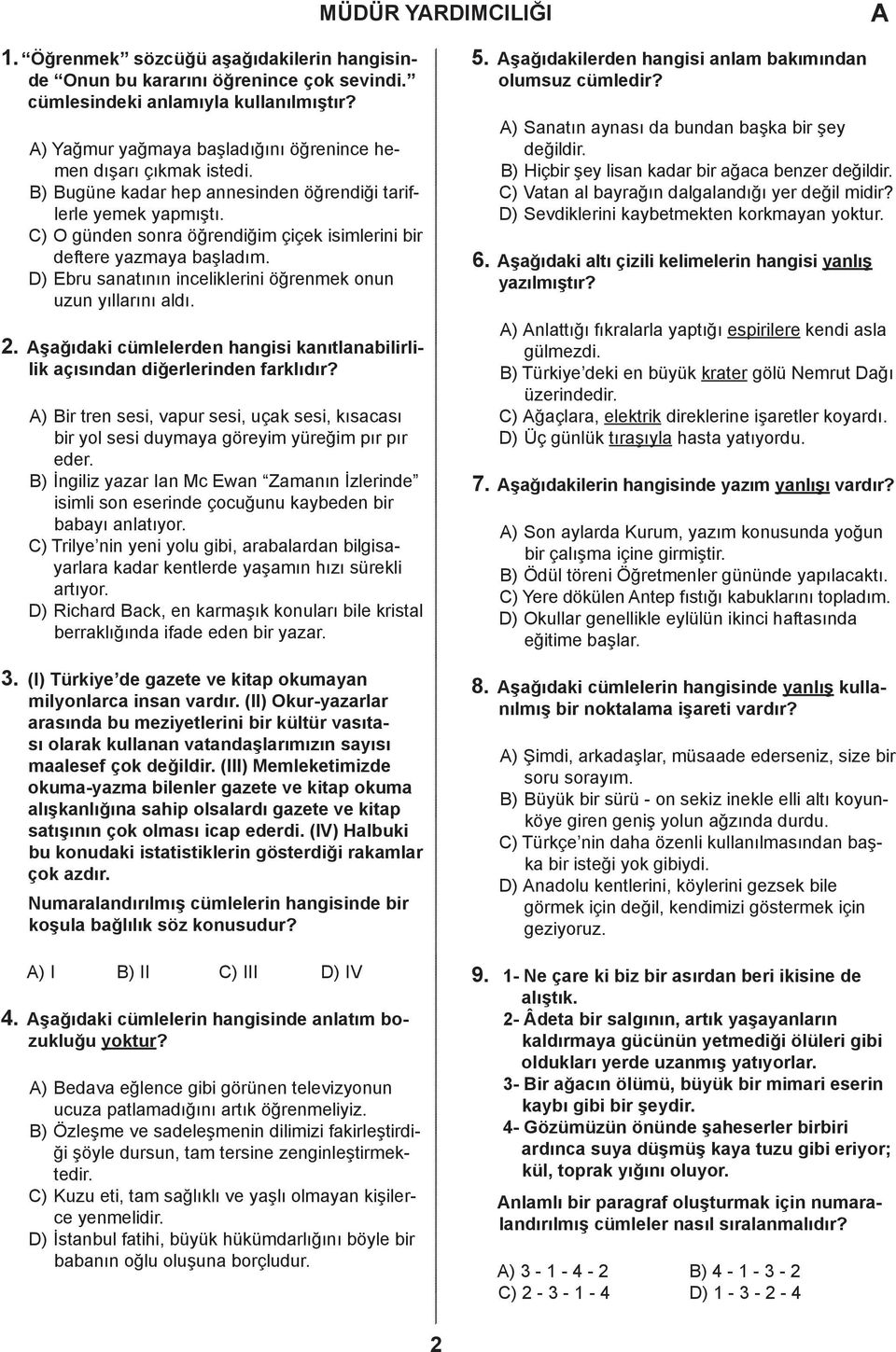 2. şağıaki cümleleren hangisi kanıtlanabilirlilik açısınan iğerlerinen farklıır? ) ir tren sesi, vapur sesi, uçak sesi, kısacası bir yol sesi uymaya göreyim yüreğim pır pır eer.