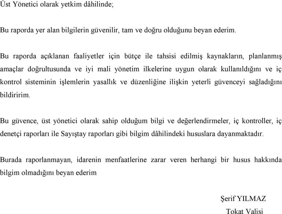 kontrol sisteminin işlemlerin yasallık ve düzenliğine ilişkin yeterli güvenceyi sağladığını bildiririm.