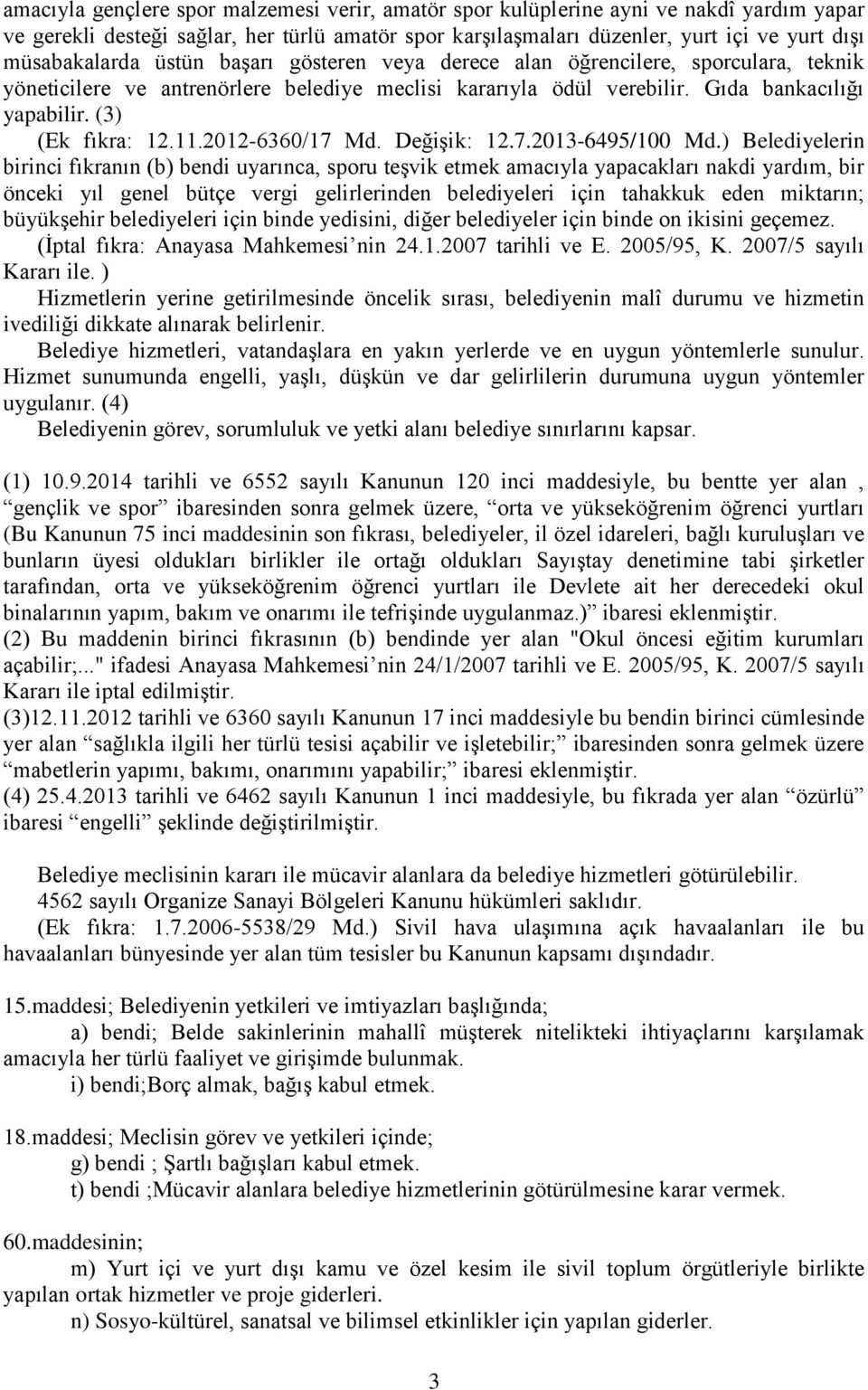 (3) (Ek fıkra: 12.11.2012-6360/17 Md. Değişik: 12.7.2013-6495/100 Md.