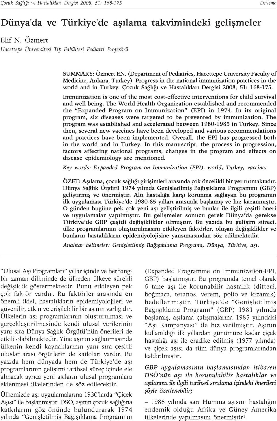 Progress in the national immunization practices in the world and in Turkey. Çocuk Sağlığı ve Hastalıkları Dergisi 2008; 51: 168-175.