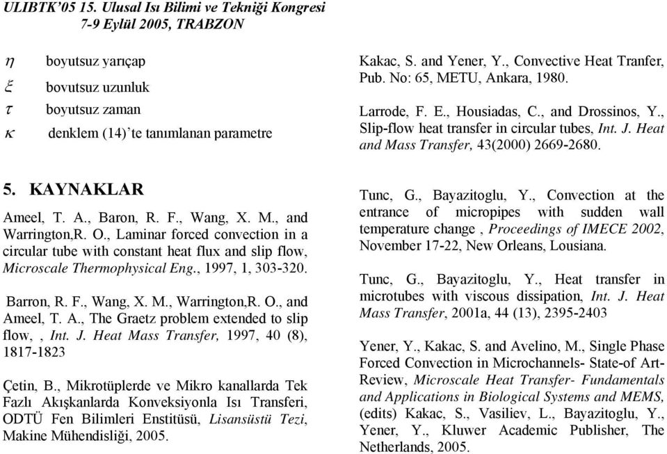 , Convection at the entrance of micropipes with sudden wall temperature change, Proceedings of IMECE, November 17-, New Or