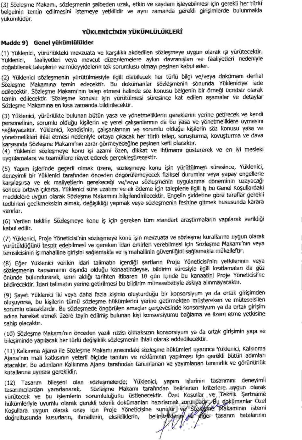 CEi Irladde 9) Genel yiikiimliiliilder (t) yuklenici, yiiriirliikteki me\rzuata ve kargrhklr akdedilen ebzlegmeye uygun olarak isi yiiriitecektir' Yijklenici, faaliyetleri veya mevcut di.