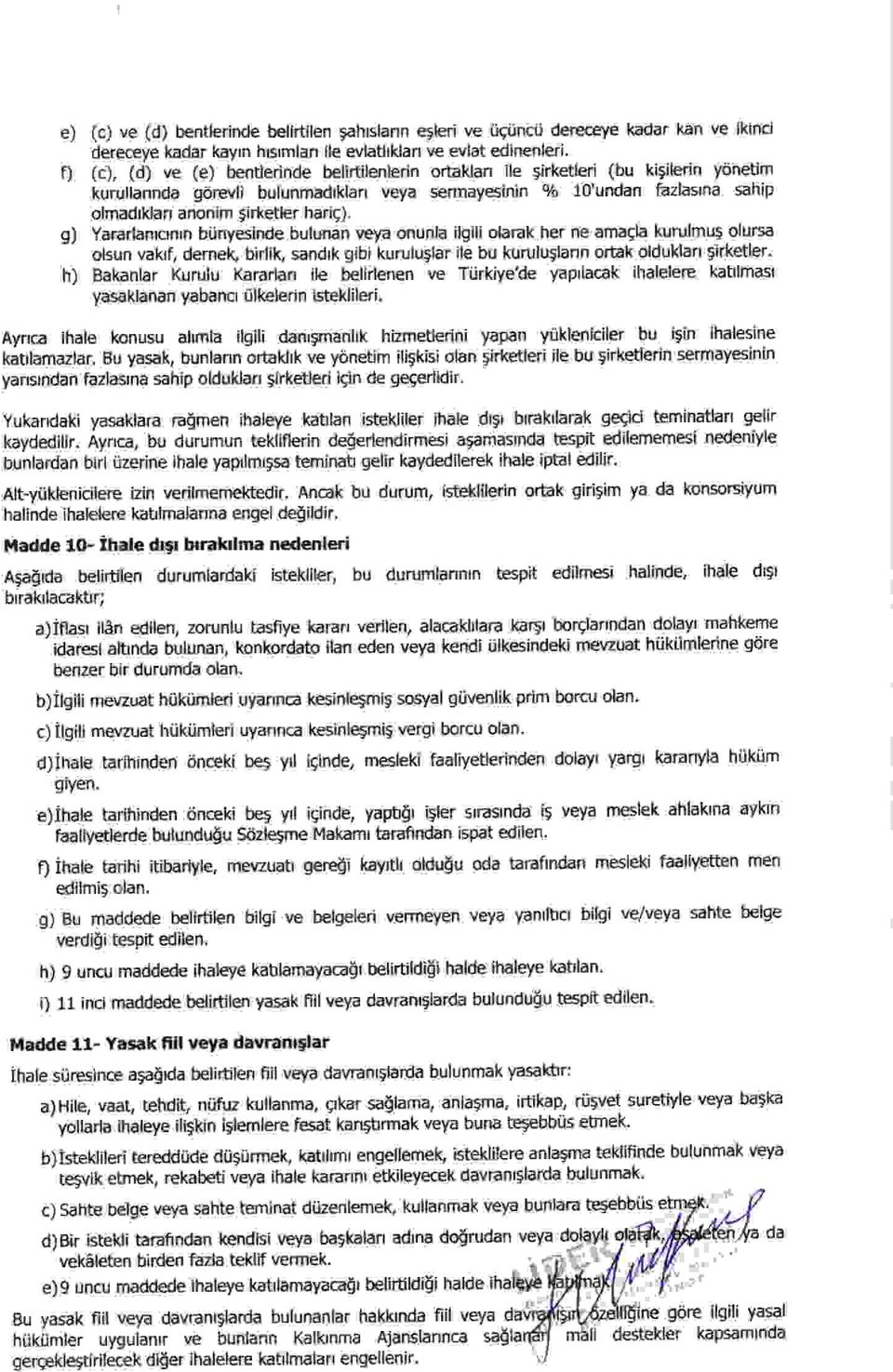 harig). g) Yararlantontn bi.inyesinde bulunan veya onunh ilgili olarak her ne amagla kurulmus olursa olsun vakrf, dernek, birlik, sandrk gibi kuruluglar ile bu kuruluslann ortak olduklafl girketler.