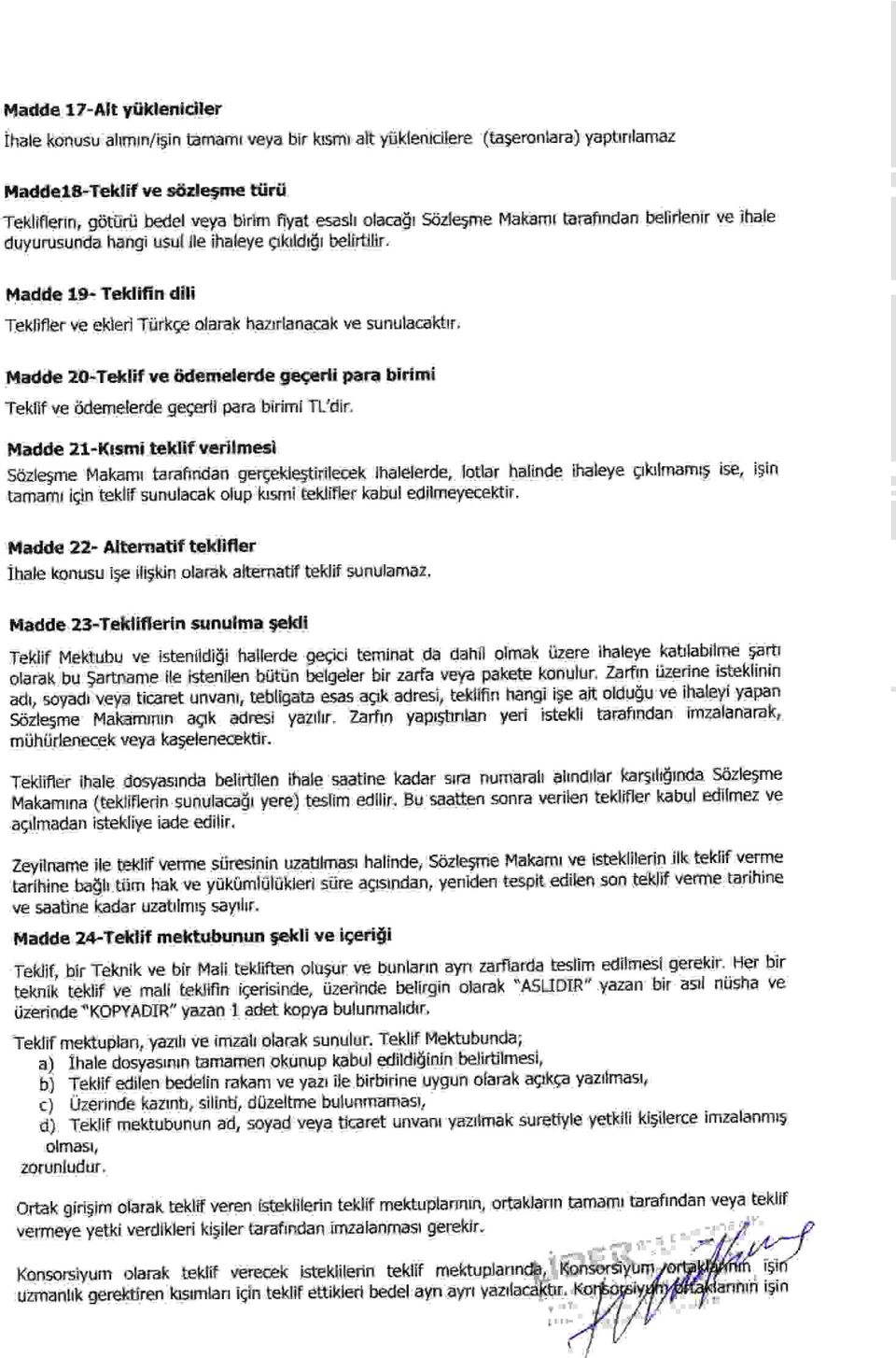 Madde 19- Teklifin dili Teklifler ve ekleri Tiirkge olarak haztrlanacak ve sunulacaktr. Madde 2O-Teklif Ye iilemelerde gegerli para birimi Teklif ve odemelerde gegerli para birimi TL'dir.