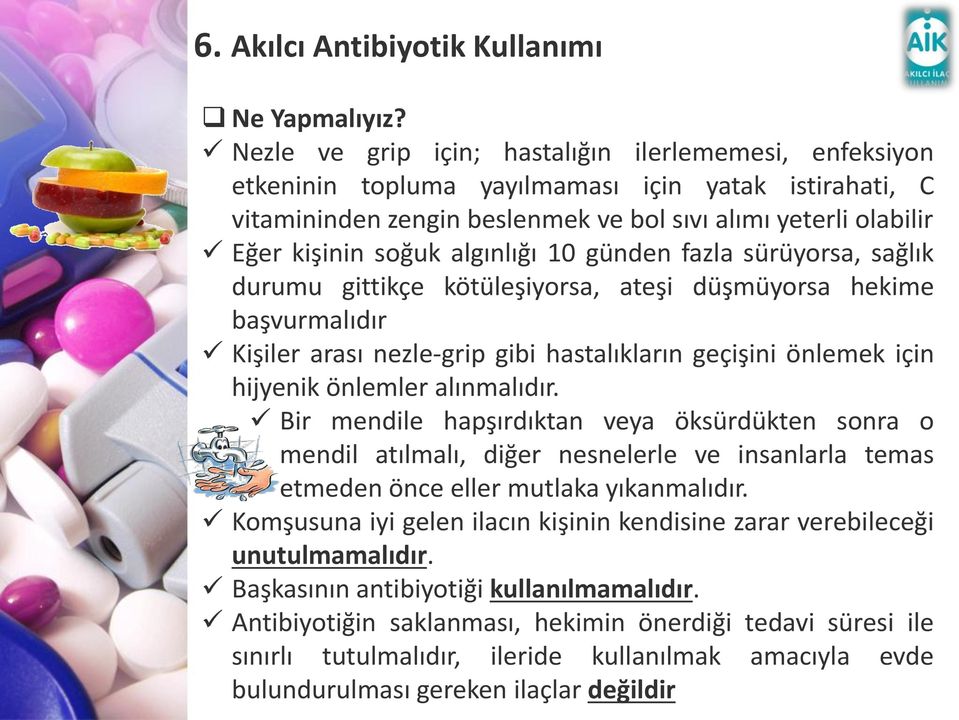 algınlığı 10 günden fazla sürüyorsa, sağlık durumu gittikçe kötüleşiyorsa, ateşi düşmüyorsa hekime başvurmalıdır Kişiler arası nezle-grip gibi hastalıkların geçişini önlemek için hijyenik önlemler