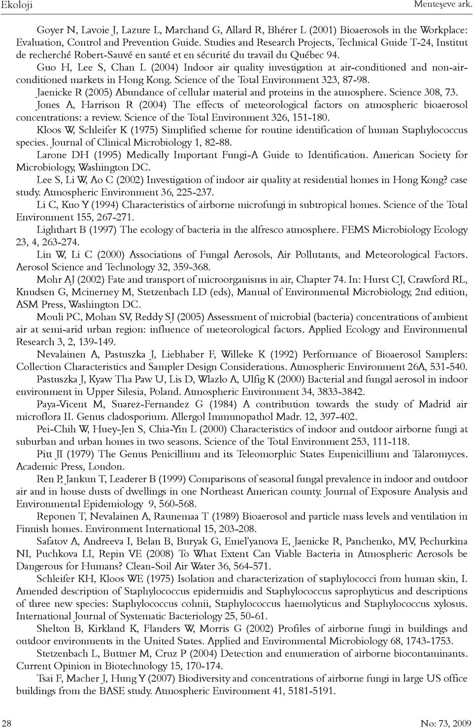 Guo H, Lee S, Chan L (2004) Indoor air quality investigation at air-conditioned and non-airconditioned markets in Hong Kong. Science of the Total Environment 323, 87-98.