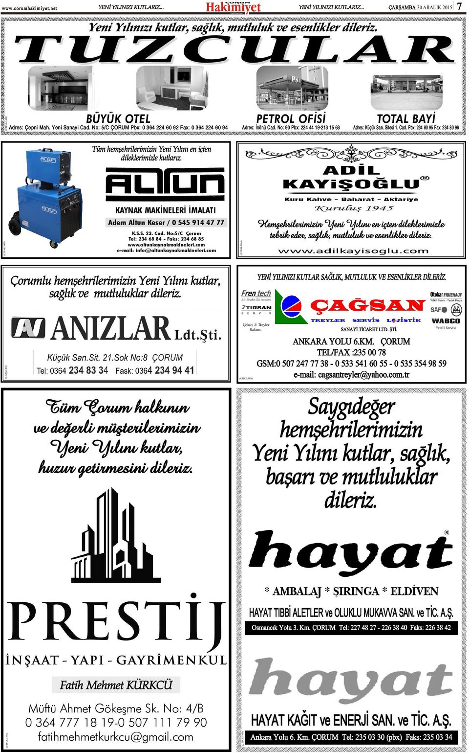 (Ç.HAK:343) KAYNAK MAKÝNELERÝ ÝMALATI Adem Altun Keser / 545 914 47 77 K.S.S. 3. Cad. No:5/C Çorum Tel: 34 68 84 - Faks: 34 68 85 www.altunkaynakmakineleri.com e-mail: info@altunkaynakmakineleri.