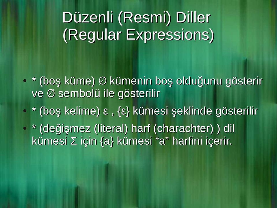 kelime) ε, {ε} kümesi şeklinde gösterilir * (değişmez