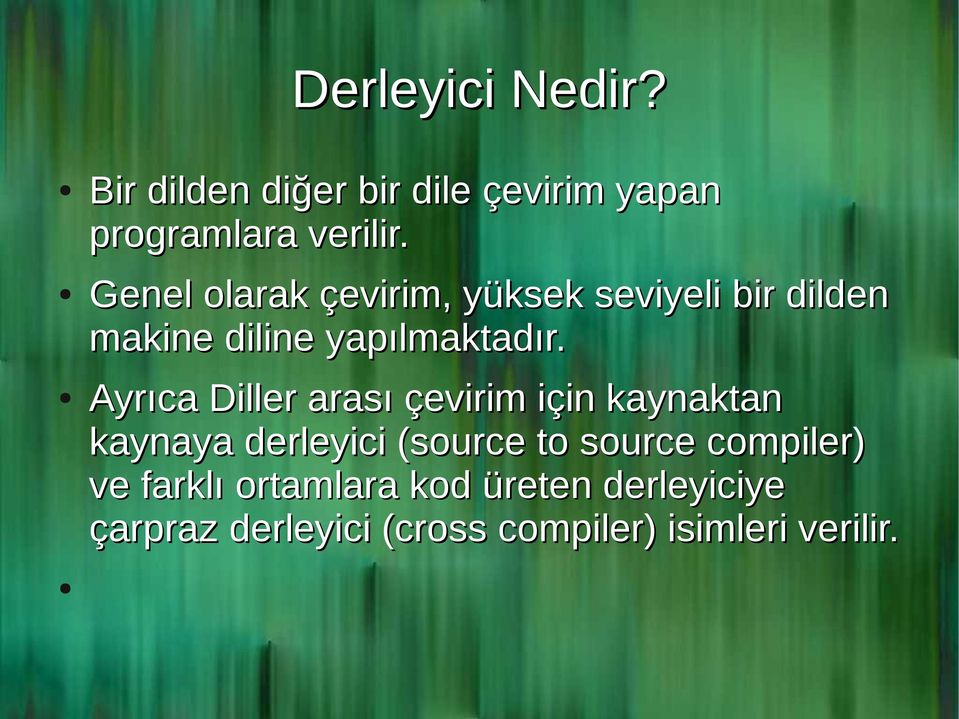 Ayrıca Diller arası çevirim için kaynaktan kaynaya derleyici (source to source