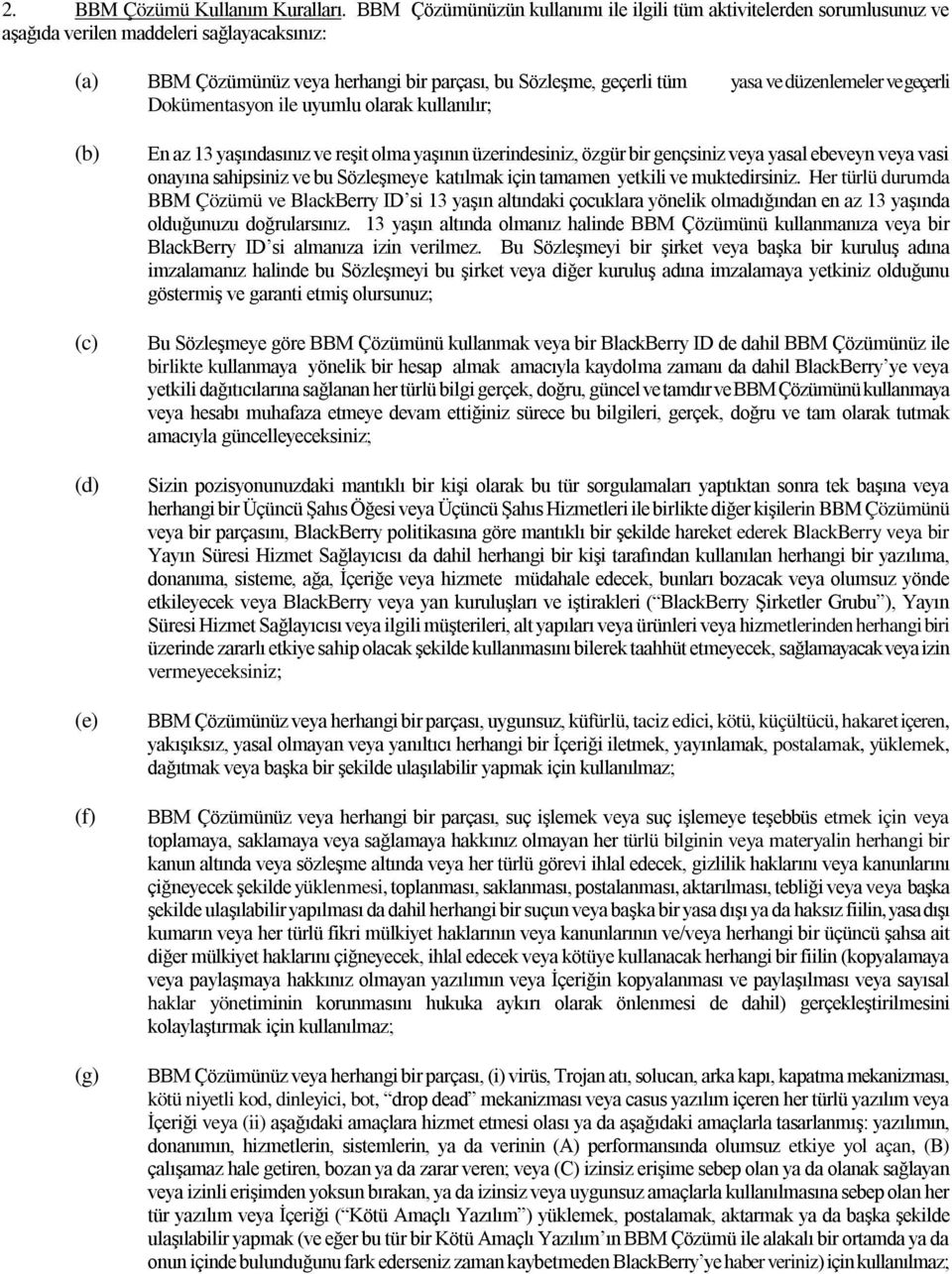 düzenlemeler ve geçerli Dokümentasyon ile uyumlu olarak kullanılır; (b) (c) (d) (e) (f) (g) En az 13 yaşındasınız ve reşit olma yaşının üzerindesiniz, özgür bir gençsiniz veya yasal ebeveyn veya vasi