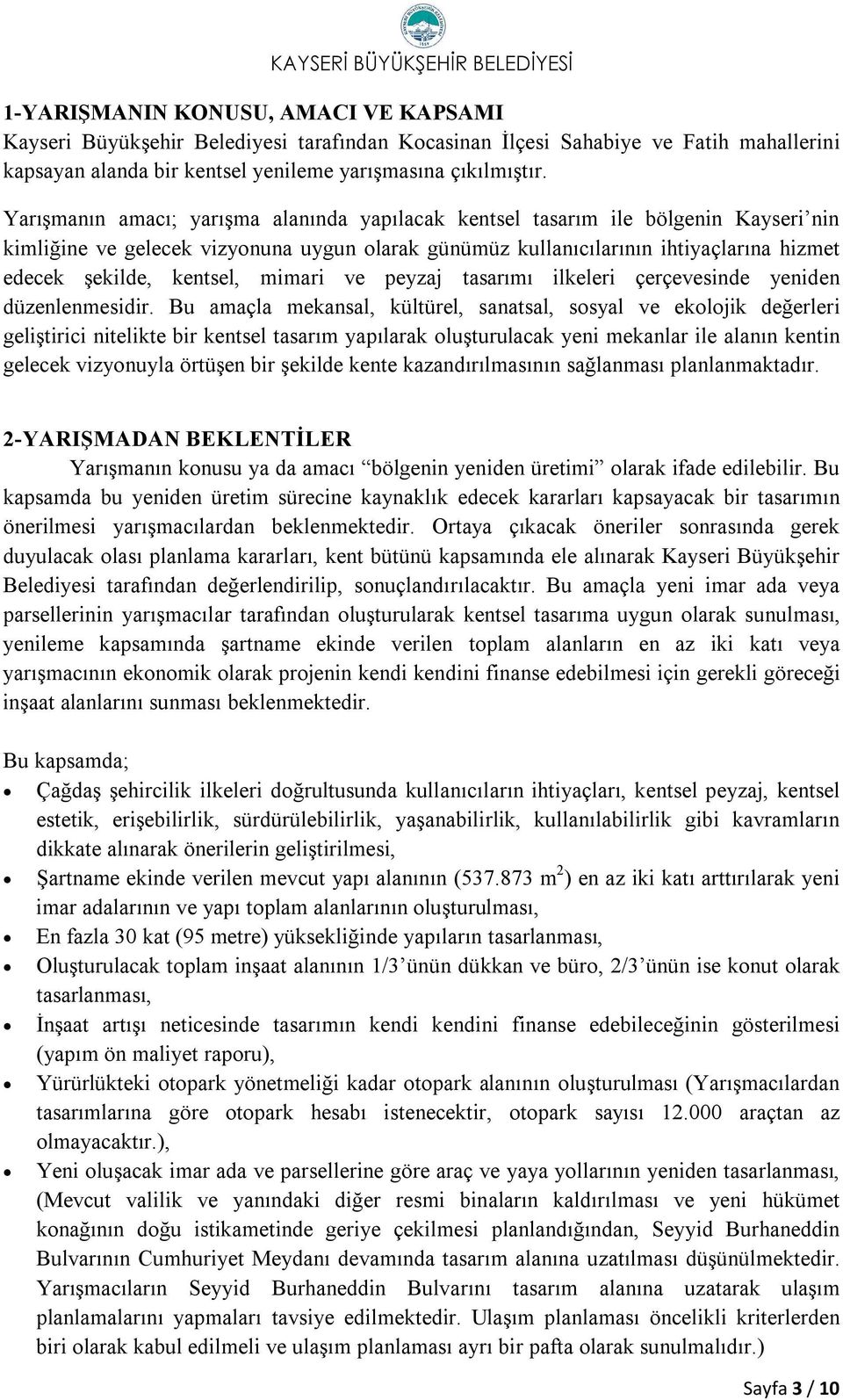 kentsel, mimari ve peyzaj tasarımı ilkeleri çerçevesinde yeniden düzenlenmesidir.