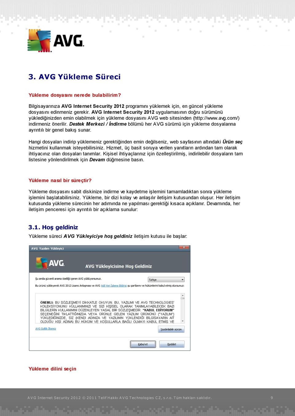 Destek Merkezi / İndirme bölümü her AVG sürümü için yükleme dosyalarına ayrıntılı bir genel bakış sunar.
