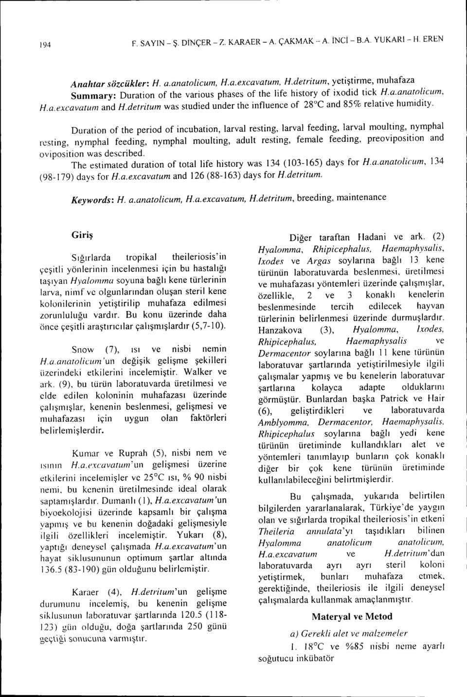 excavatul11 and Hdetritum was studied under the influence of 28 C and 85% relative humidity.