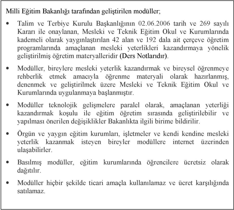 yeterlikleri kazandırmaya yönelik geliştirilmiş öğretim materyalleridir (Ders Notlarıdır).