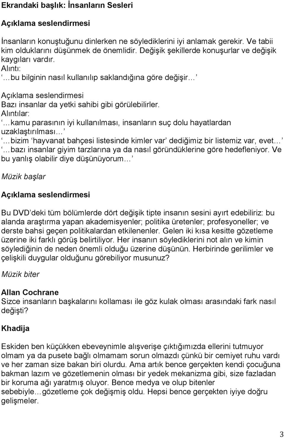 Alıntılar: kamu parasının iyi kullanılması, insanların suç dolu hayatlardan uzaklaştırılması bizim hayvanat bahçesi listesinde kimler var dediğimiz bir listemiz var, evet bazı insanlar giyim