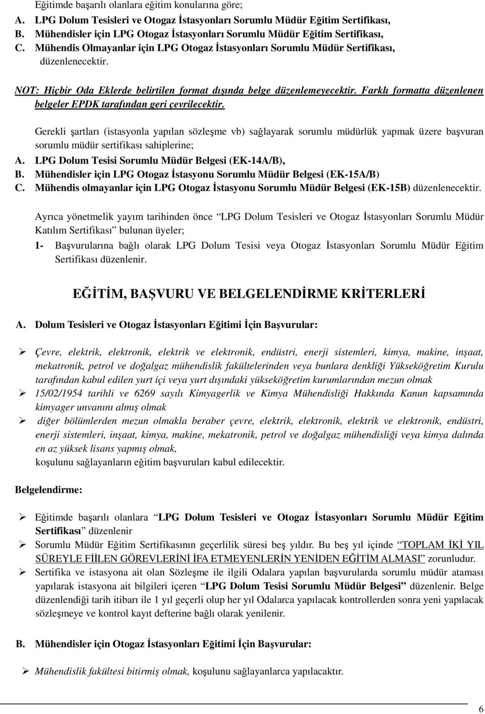 NOT: Hiçbir Oda Eklerde belirtilen format dışında belge düzenlemeyecektir. Farklı formatta düzenlenen belgeler EPDK tarafından geri çevrilecektir.