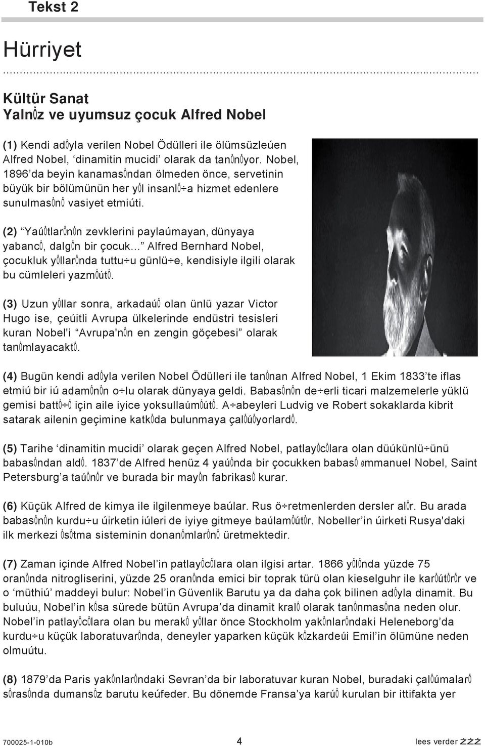 (2) YaúÕtlarÕnÕn zevklerini paylaúmayan, dünyaya yabancõ, dalgõn bir çocuk... Alfred Bernhard Nobel, çocukluk yõllarõnda tuttu u günlü e, kendisiyle ilgili olarak bu cümleleri yazmõútõ.