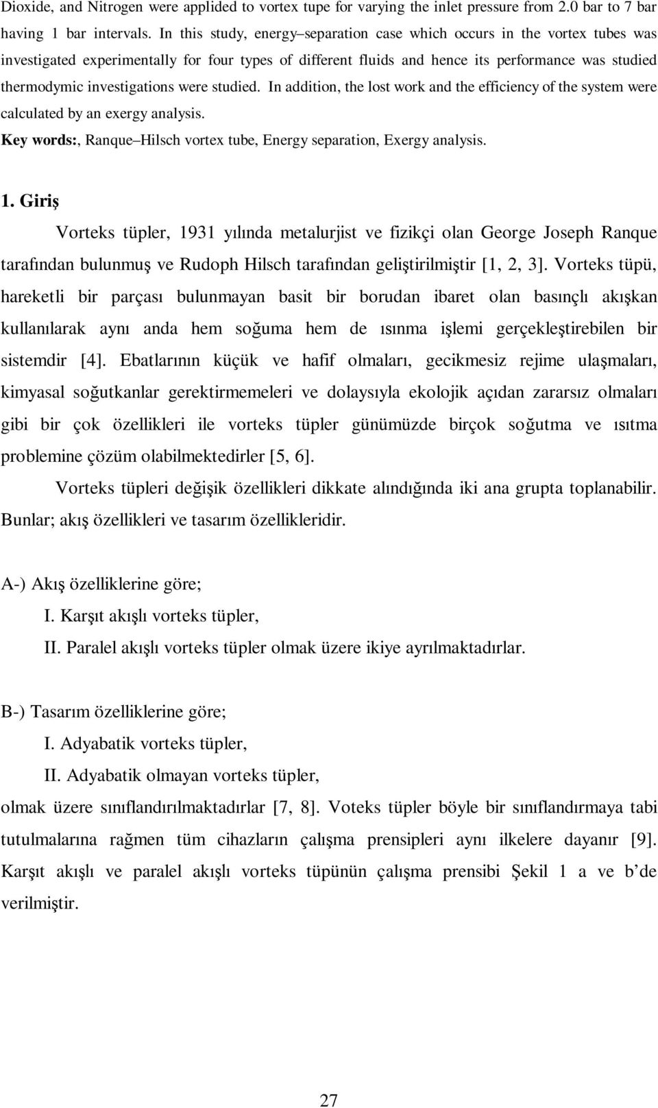 aalysis Key words:, aque Hilsh vortex tube, Eergy searatio, Exergy aalysis Giri Vorteks tüler, 9 yda metalurjist ve fizikçi ola George Joseh aque tarafda bulumu ve udoh Hilsh tarafda gelitirilmitir