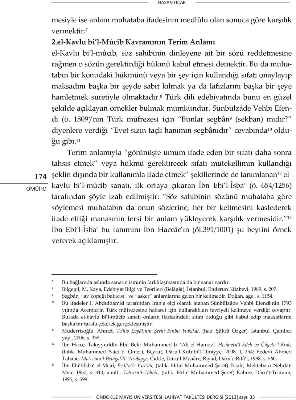 elKavlubi lmûcibkavramnnterimanlam elkavlubi lmûcib,sözsahibinindinleyeneaitbirsözüreddetmesine ramenosözüngerektirdiihükmükabuletmesidemektir.