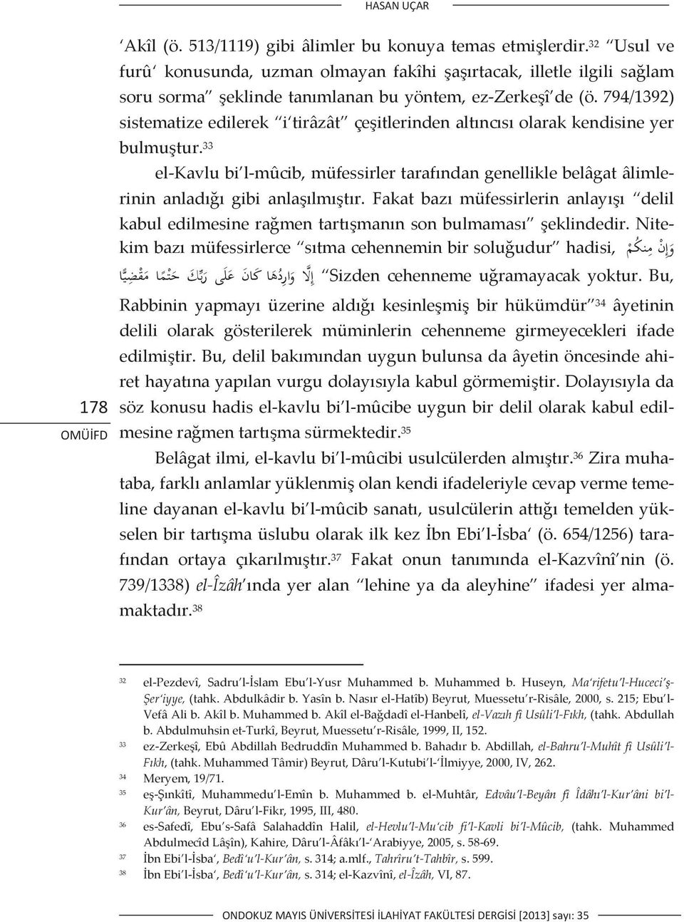 794/1392) sistematizeedilerek i tirâzât çeitlerindenaltncsolarakkendisineyer bulmutur. 33 elkavlubi lmûcib,müfessirlertarafndangenelliklebelâgatâlimle rininanladgibianlalmtr.