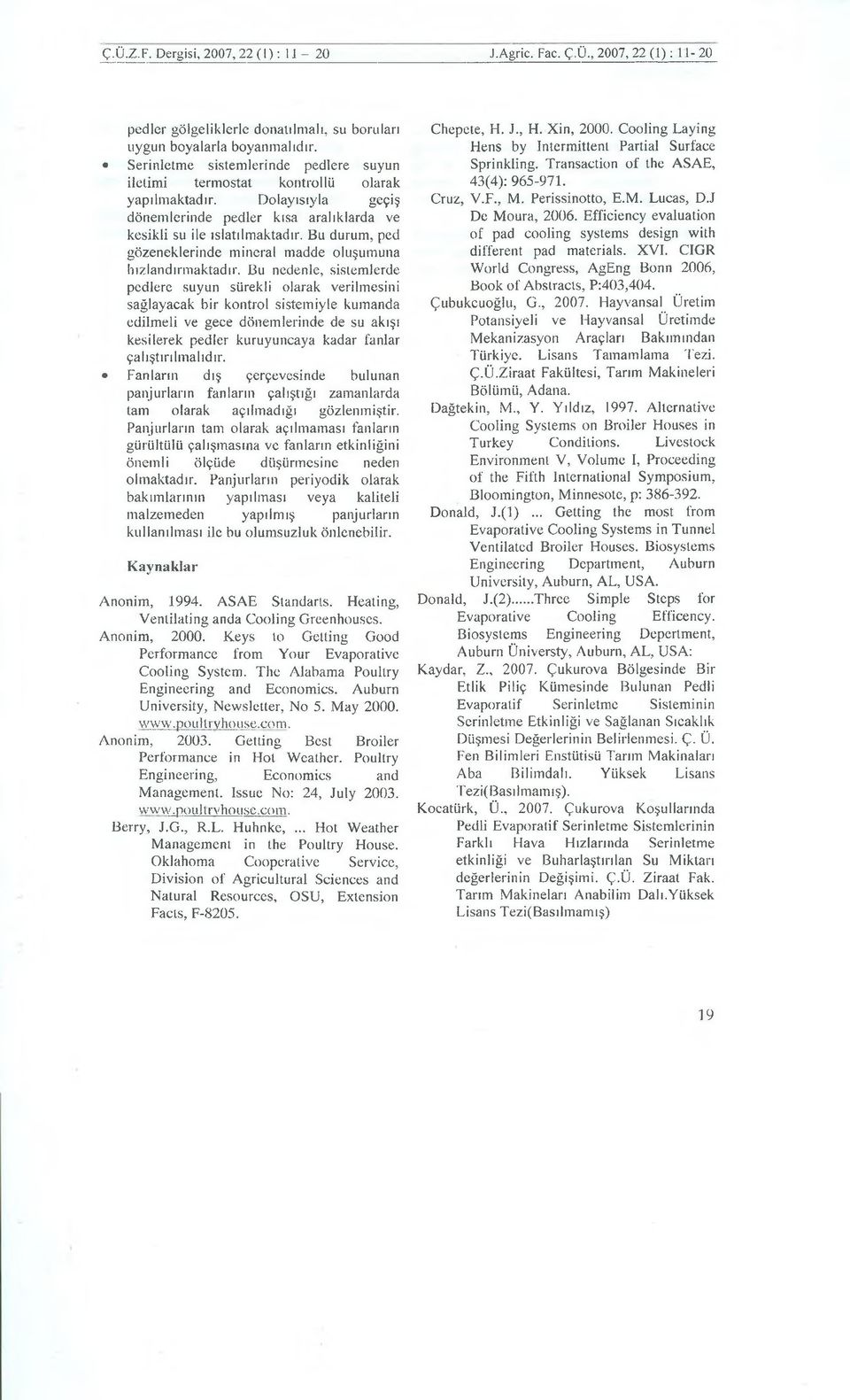 Bu durum, ped gözeneklerinde mineral madde oluşumuna hızlandırmaktadır.