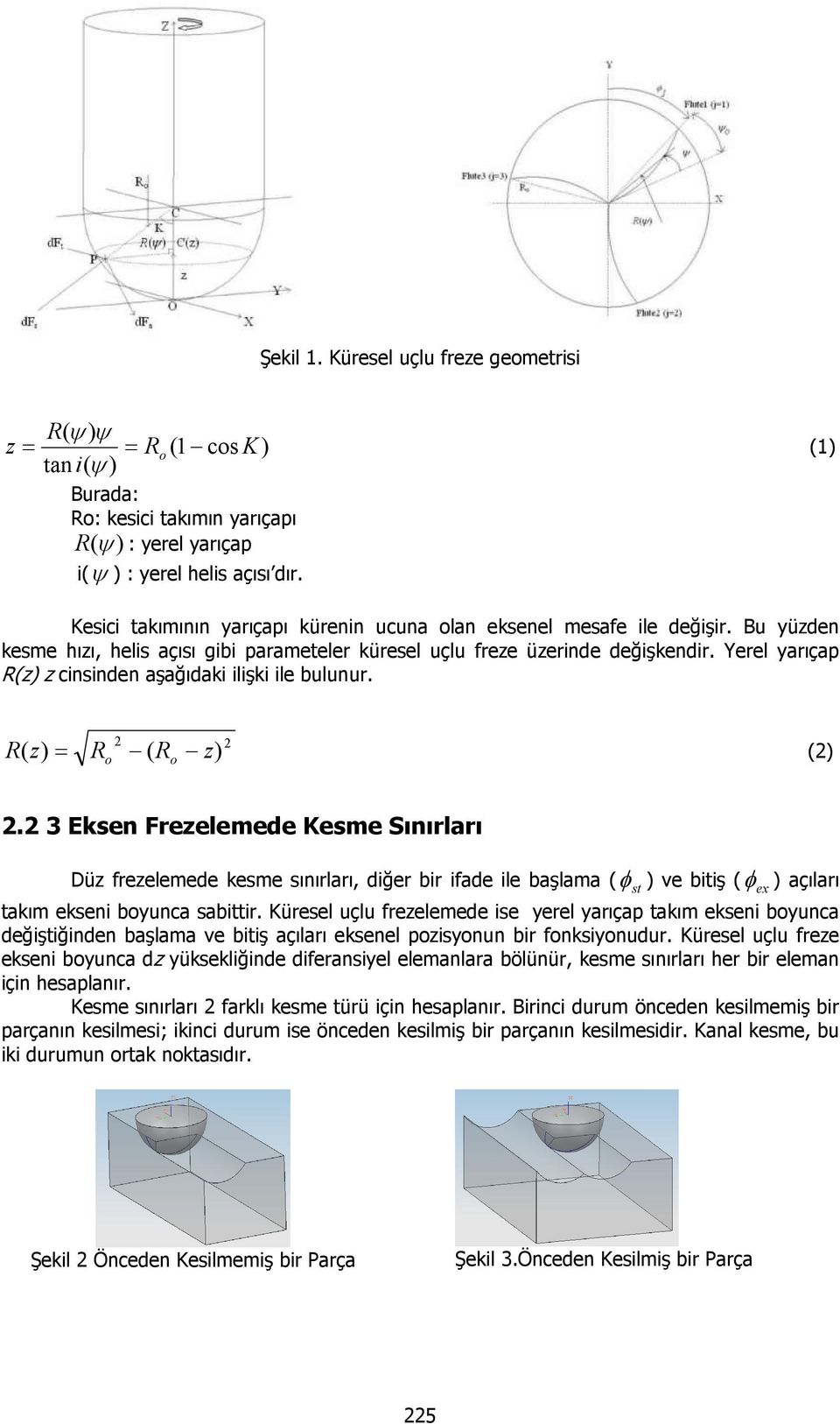 Yerel yarıçap z) z cinsinden aşağıdaki ilişki ile bulunur. = Ro ( Ro ) () z) z.