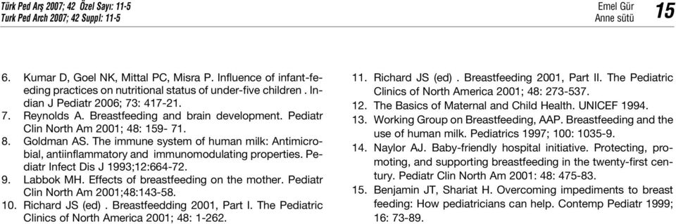 The immune system of human milk: Antimicrobial, antiinflammatory and immunomodulating properties. Pediatr Infect Dis J 1993;12:664-72. 9. Labbok MH. Effects of breastfeeding on the mother.