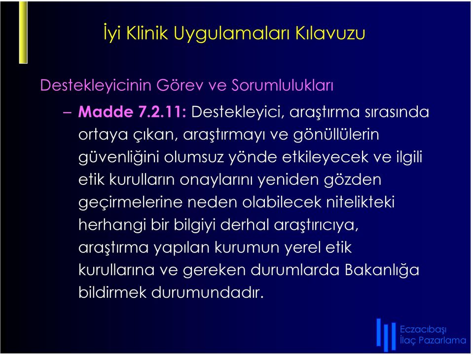 etkileyecek ve ilgili etik kurulların onaylarını yeniden gözden geçirmelerine neden olabilecek nitelikteki