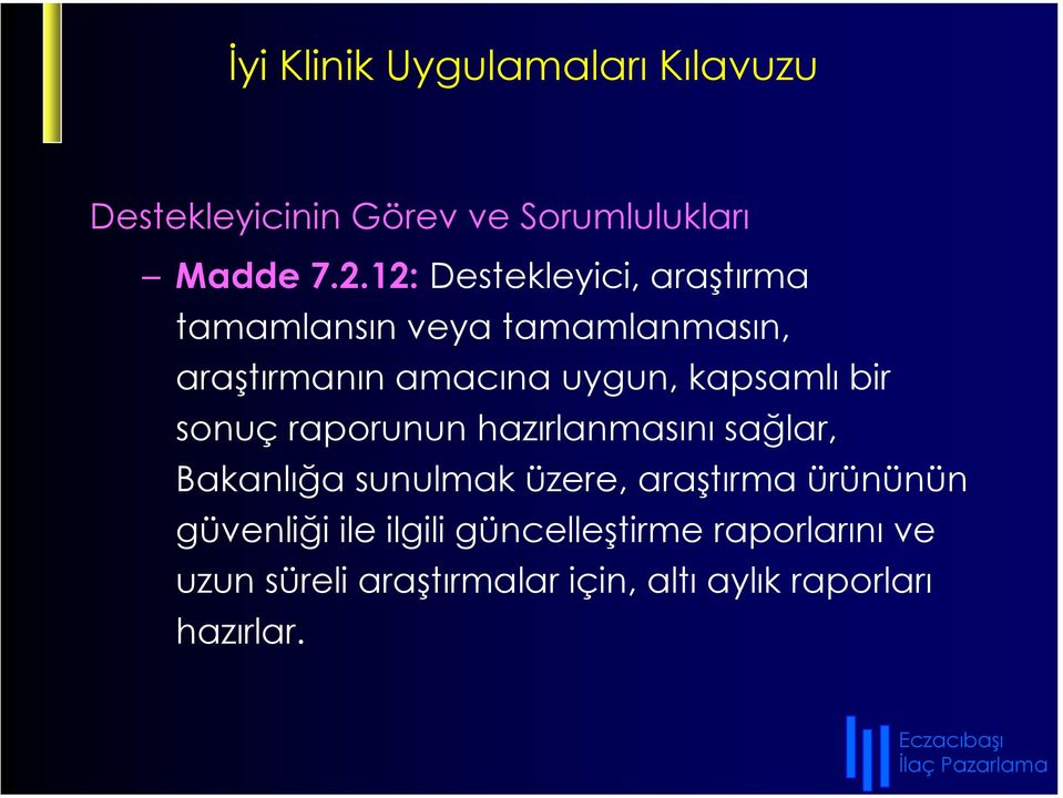 kapsamlı bir sonuç raporunun hazırlanmasını sağlar, Bakanlığa sunulmaküzere, araştırma