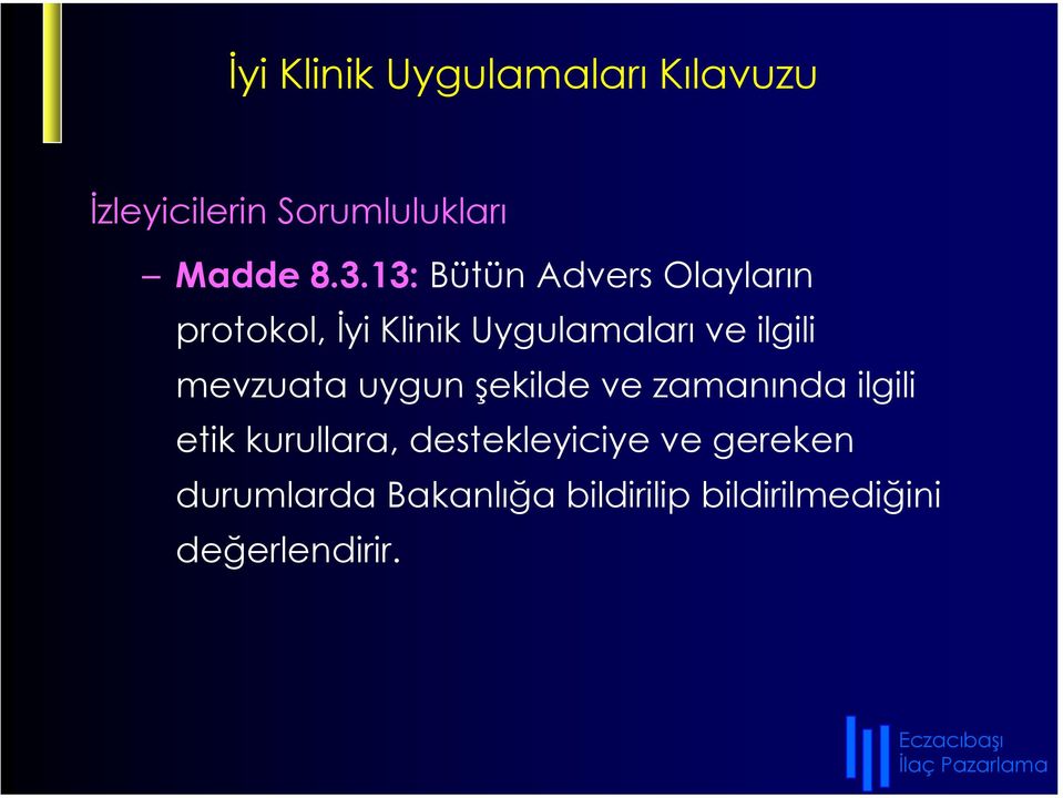 mevzuata uygun şekilde ve zamanında ilgili etik kurullara,