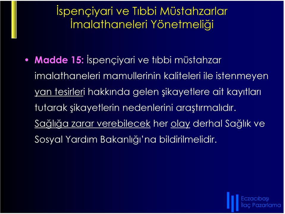 hakkında gelen şikayetlere ait kayıtları tutarak şikayetlerin nedenlerini