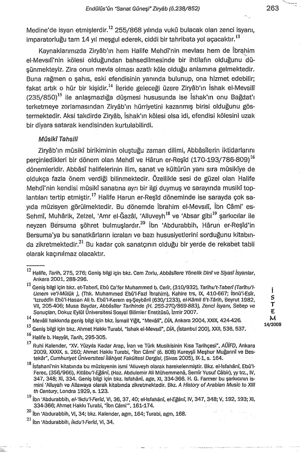 Buna rağmen o şahı, ek efendnn yanında bulunup, ona hzmet edeblr; fakat artık o h ür br kşdr.